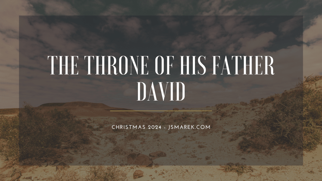 The Throne of His Father David – Christmas&nbsp;2024